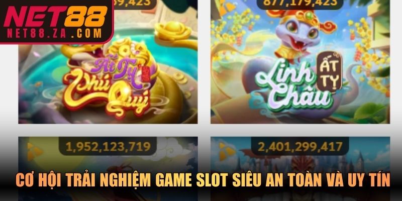 Cơ hội trải nghiệm game slot siêu an toàn và uy tín