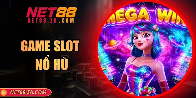 Game Slot Nổ Hũ – Cơ Hội Quay Thưởng Hấp Dẫn Tại Net88