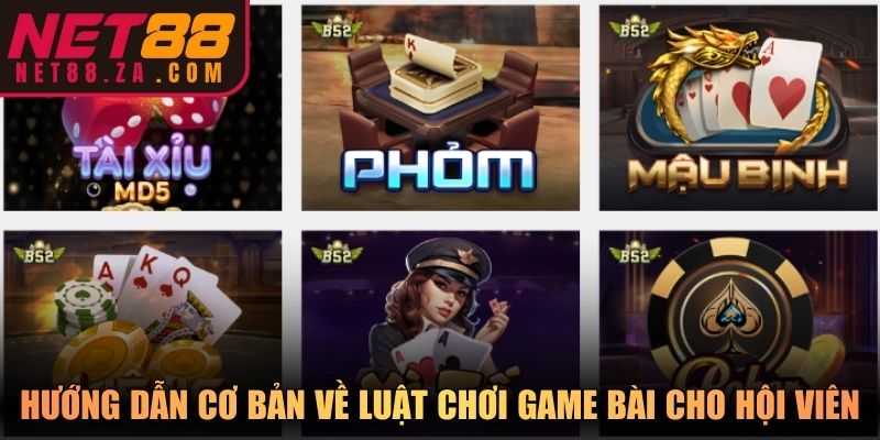 Hướng dẫn cơ bản về luật chơi game bài cho hội viên