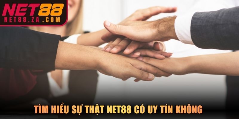 Tìm hiểu sự thật Net88 có uy tín không 