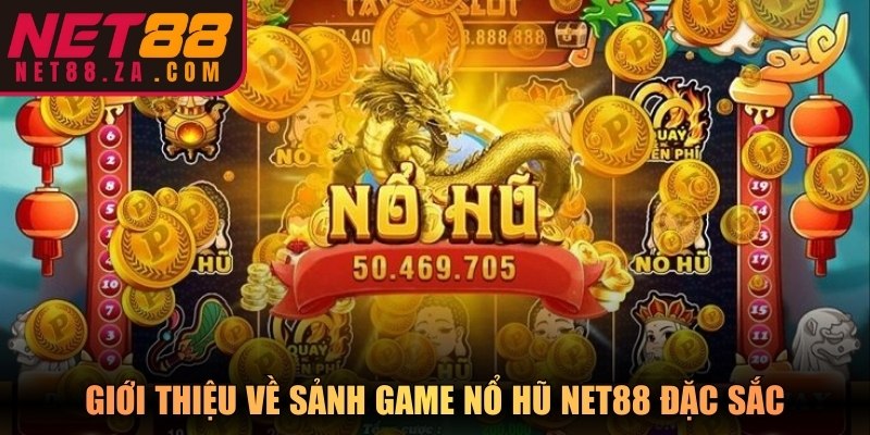Giới thiệu về sảnh game nổ hũ Net88 đặc sắc